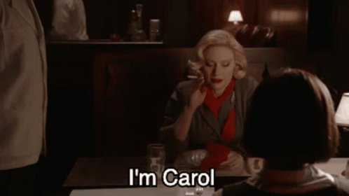 Happy Cate Blanchett s birthday, You will always be the Carol to my Carol. 