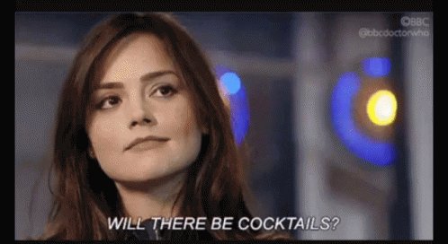 Woman says "will there be cocktails?"