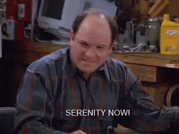 Serenity Now GIF