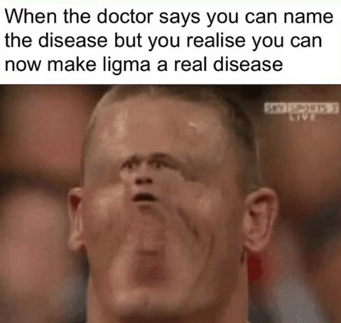 Papa, doctor says I have S.U.G.M.A. - ligma post - Imgur