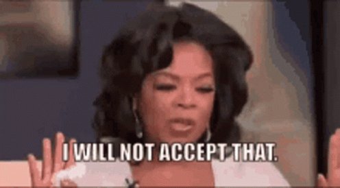 IWill Not Accept IWont Accept That GIF