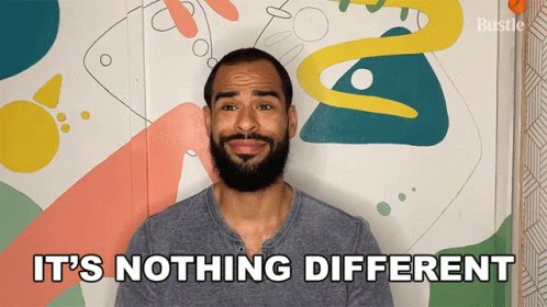 Its Nothing Different Bustle GIF