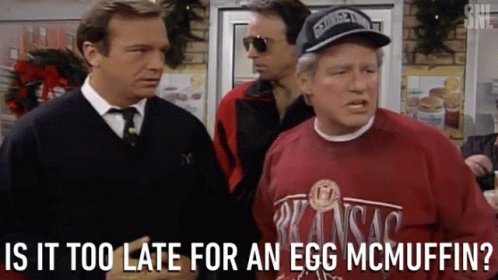 Is It Too Late For An Egg Mc Muffin As You Wish GIF