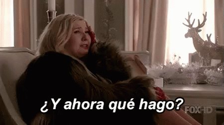 ¿Y Ahora Qué Hago? GIF