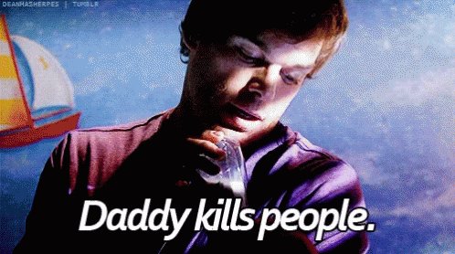 Daddy Kills People Dexter GIF