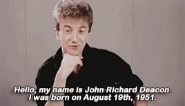And how could i forgot! happy birthday to mr john deacon  