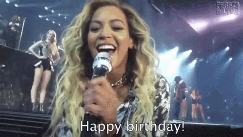 Happy birthday               here s a gif of Beyonce singing u happy birthday 