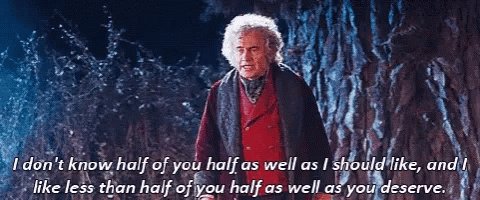 I Know Half Of You Bilbo Baggins Quote Daniel E. Glassford On Twitter: "Happy Hobbit's Day All. Enjoy My Favourite Bilbo Quote In Honour Of His Birthday. “I Don't Know Half Of You Half As Well As I Should Like I Know Half Of You Bilbo Baggins Quote Daniel E. Glassford On Twitter: "Happy Hobbit's Day All. Enjoy My Favourite Bilbo Quote In Honour Of His Birthday. “I Don't Know Half Of You Half As Well As I Should Like