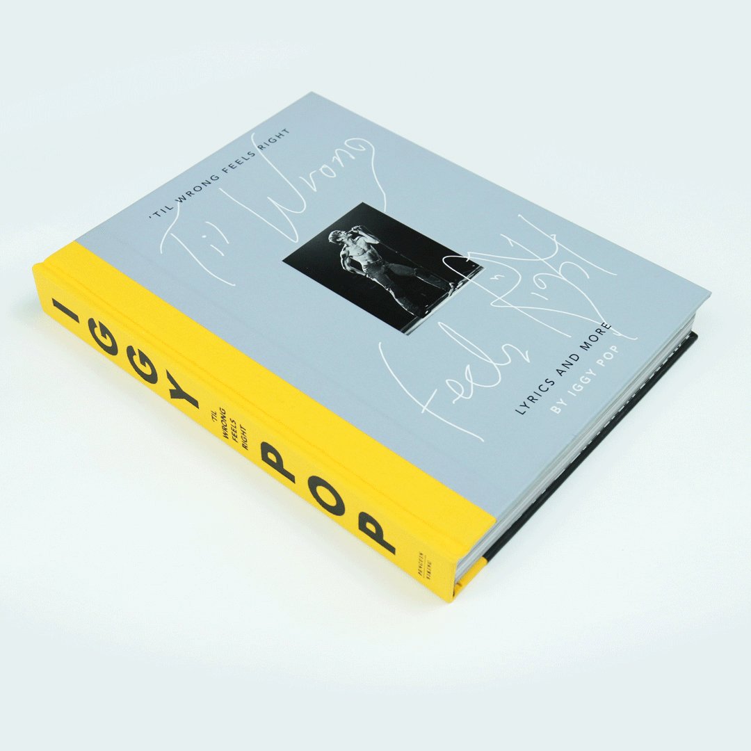 Iggy Pop Til Wrong Feels Right Is Out Now With Collected Lyrics Original Photographs And Illustrations All Available For The First Time Get Yours Here T Co V1khol1sfh Iggypop Lyrics Books T Co Ap6la9phx0