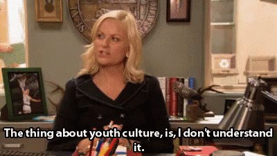 The Things About Youth Culture Is, I Don't Understand It. GIF