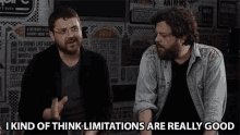 IKind Of Think Limitations Are Really Good Its Really Good GIF