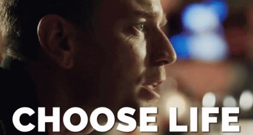 Choose Life GIF