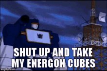 Transformers Shut Up And Take My Energon Cubes GIF