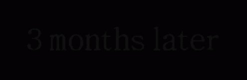 3Months Later Three Months ...