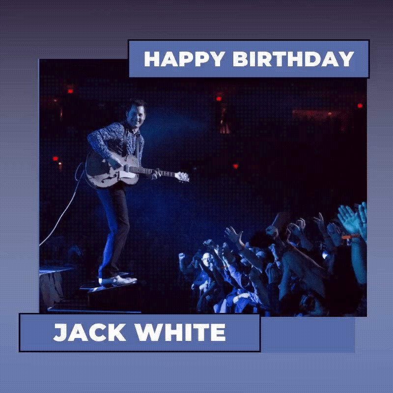 Happy Birthday to Jack White! 