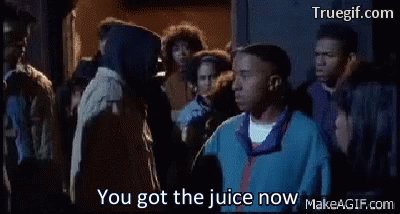 Juice You Got The Juice GIF