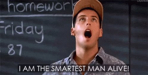 I Am The Smartest Man Alive GIF