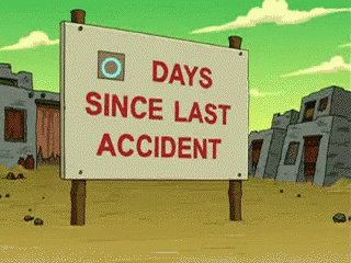 0 Days Since Last Accident ...
