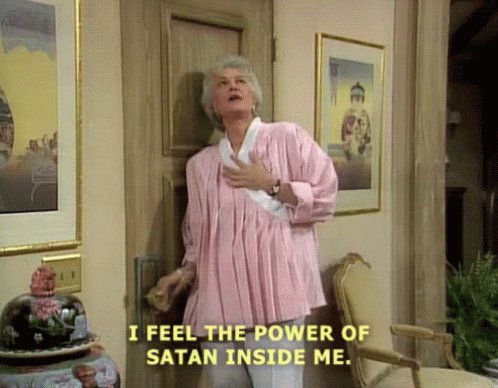 I Feel The Power Of Satan Inside Me - Golden Girls GIF