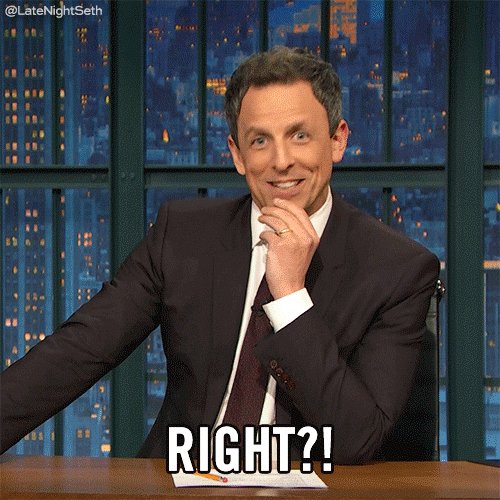 Seth Meyers saying "right?"