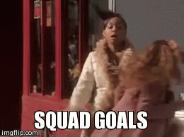 Squad Goals GIF