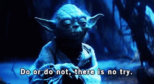 There Is No Try GIF
