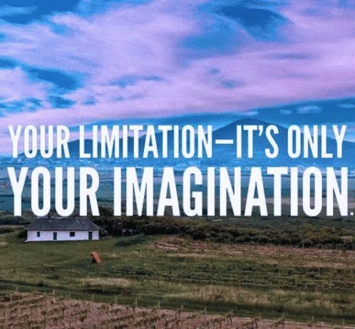 Your Limitation Its Only Your Imagination GIF