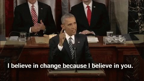 I Believe In Change Because I Believe In You GIF