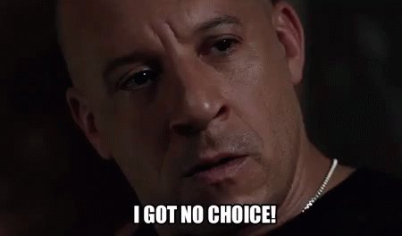 I Got No Choice! GIF