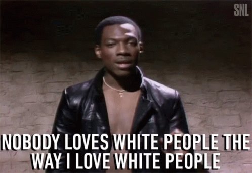 Nobody Loves White People ILove White People GIF