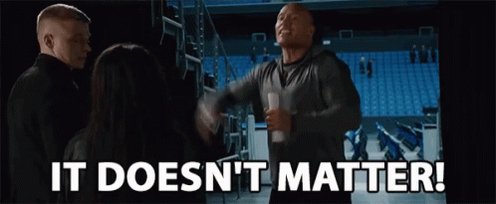 It Doesnt Matter No Matter GIF