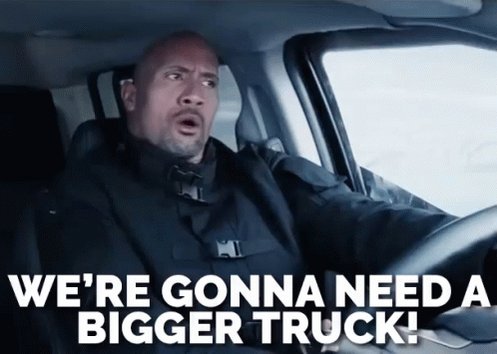 We're Gonna Need A Bigger Truck GIF