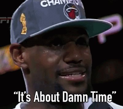 Lebron It's About Damn Time Lebron Lebronjames GIF