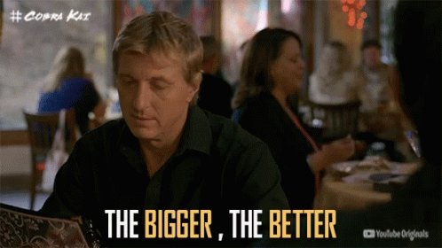 Bigger And Better The Bigger The Better GIF