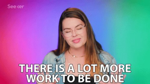 There Is ALot More Work To Be Done More Labor GIF