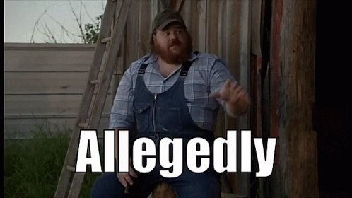 Allegedly Supposedly GIF