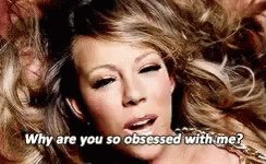 Mariah Carey Why Are You So Obsessed With Me GIF