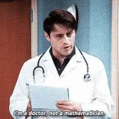 Joey Im ADoctor Not AMathematician GIF