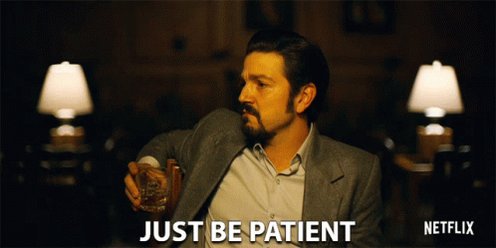 Just Be Patient Just Wait ALittle Bit GIF