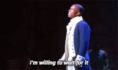 Aaron Burr: I'm willing to wait for it.