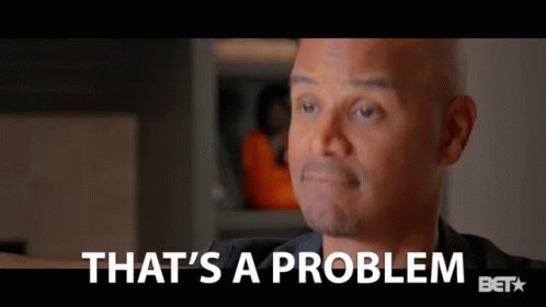 Thats AProblem Thats An Issue GIF