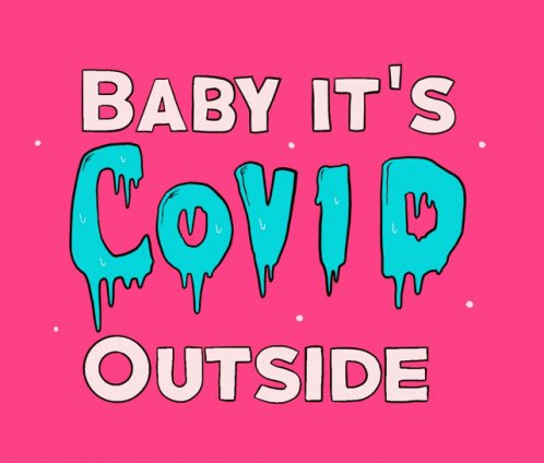 Covid19 Baby Its Covid Outside GIF