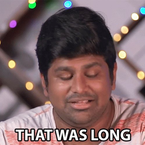 That Was Long Ashwin Ganesh GIF