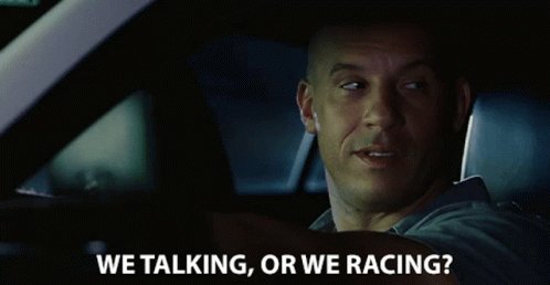 We Talking Or We Racing Are We Just Gonna Talk GIF