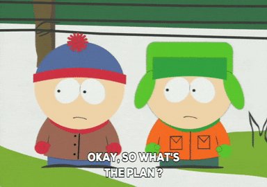 Kyle asking Stan "What's the plan" from Southpark