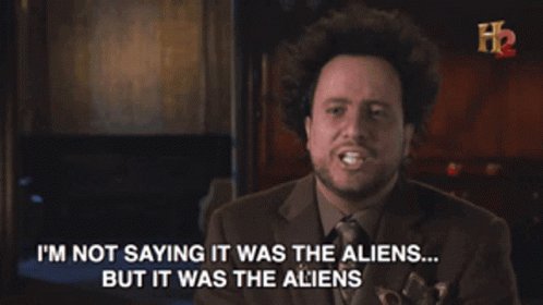 Aliens It Was The Aliens GIF