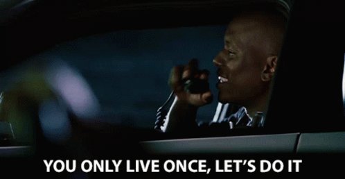 You Only Live Once Lets Do It GIF