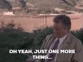 Just One More Thing.. GIF