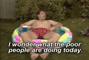 IWonder What The Poor People Are Doing Today Al Bbundy GIF