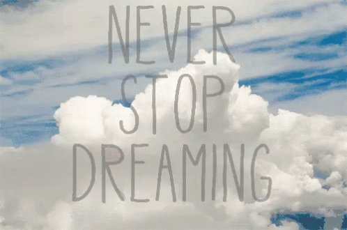 Never Stop Dreaming GIF